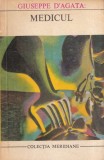 Medicul - Roman de Giuseppe D'Agata, Beletristica, Actiune, Suspans, Editura Meridiane, 1970, Brosata