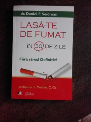 LASA-TE DE FUMAT IN 30 DE ZILE- DANIEL F.SEIDMAN foto