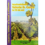 Academicianul Valeriu D. Cotea la 75 de ani - 2002 - Colectiv ($W54)