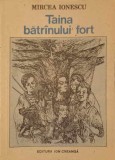 Taina Batranului Fort - Mircea Ionescu, Ilustratii Ion Draghici, 1989, Editura Ion Creanga, Romana, 116 Pagini