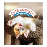Cute Animals for Hard Times