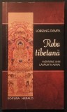 ROBA TIBETANA. AVENTURILE UNUI CALATOR ASTRAL &ndash; Lobsang Rampa 205+2 pag. 2009 Editura HERALD Colectia Scrieri Initiatice. Stare foarte buna