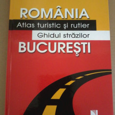 Huber, Niculescu - Romania. Atlas turistic si rutier. Ghidul strazilor Bucuresti