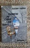 OAMENI PE CARE I -AM IUBIT .LUCIAN VALEA