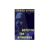 Beneath the Underdog: His World as Composed by Mingus