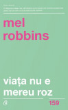 Via&Aring;&pound;a nu e mereu roz - Paperback brosat - Mel Robbins - Curtea Veche, 2019