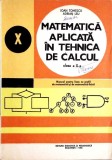 MATEMATICA APLICATA IN TEHNICA DE CALCUL. CLASA A X-A. MANUAL PENTRU LICEE CU PROFIL DE MATEMATICA SI DE MA-350850