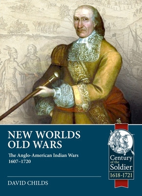 New Worlds: Old Wars: The Anglo-American Indian Wars, 1607 - 1720 foto