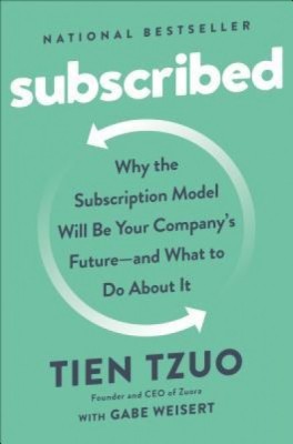 Subscribed: Why the Subscription Model Will Be Your Company&amp;#039;s Future - And What to Do about It foto