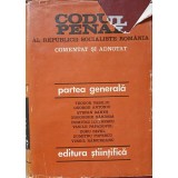 CODUL PENAL AL REPUBLICII SOCIALISTE ROMANIA COMENTAT SI ADNOTAT. PARTEA GENERALA-TEODOR VASILIU, GEORGE AN-265636