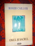 Omul si sacrul - Roger Callois / 209 pagini