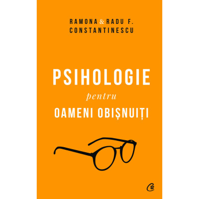 Psihologie pentru oameni obisnuiti. Editie de colectie. Vol. 1+2, Ramina &amp;amp; Radu F. Constantinescu foto