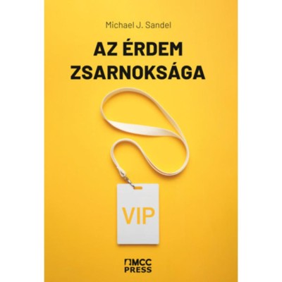 Az &amp;eacute;rdem zsarnoks&amp;aacute;ga - Michael J. Sandel foto