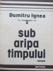 Sub aripa timpului - Dumitru Ignea