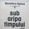 Sub aripa timpului - Dumitru Ignea