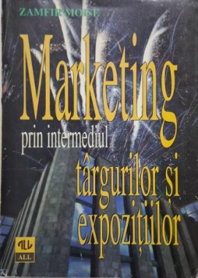 Marketing prin intermediul targurilor si expozitiilor &amp;ndash; Zamfir Moise foto