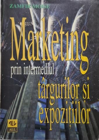 Marketing prin intermediul targurilor si expozitiilor &ndash; Zamfir Moise
