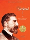 Cumpara ieftin Ferdinand I. Regele cel loial al Romaniei Mari/Adrian Cioroianu, Andrei Radu