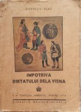 Impotriva Diktatului de la Viena, Corneliu Albu, Fundația Regele Mihai, 1944 (carte veche, bibliofilie, Dictatul, cedarea teritorilor, Transilvania)