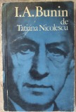 Cumpara ieftin (I. A.) IVAN BUNIN de TATIANA NICOLESCU (1971)