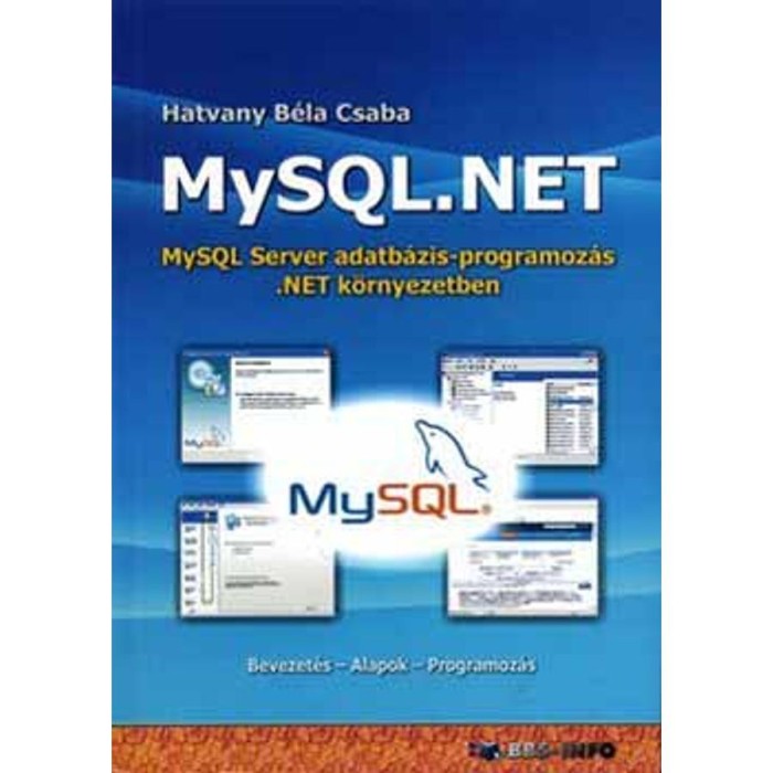 MySQL.NET - MySQL Server adatb&aacute;zis-programoz&aacute;s .NET k&ouml;rnyezetben - Hatvany B&eacute;la Csaba