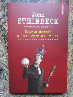 Scurta domnie a lui Pepin al IV-lea &amp;ndash; John Steinbeck foto