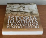 Ioan Aurel Pop - Istoria ilustrată a rom&acirc;nilor pentru tineri