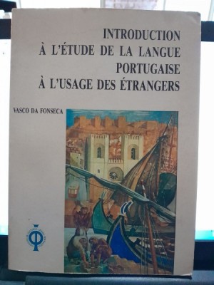 Introduction a l&amp;#039;etude de la langue portugaise a l&amp;#039;usage des etrangers - Vasco da Fonseca Vol.I foto