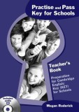 Practise and Pass Key for Schools Teacher's Book Megan Roderick cu audio CD si tapescript, pregatire teste