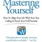 Mastering Yourself, How to Align Your Life with Your True Calling &amp; Reach Your Full Potential