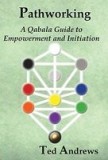 Pathworking and the Tree of Life: A Qabala Guide to Empowerment &amp; Initiation