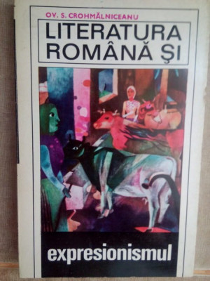 Ov. S Crohmalniceanu - Literatura romana si expresionismul foto