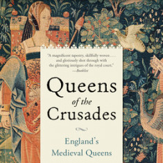 Queens of the Crusades: England's Medieval Queens Book Two