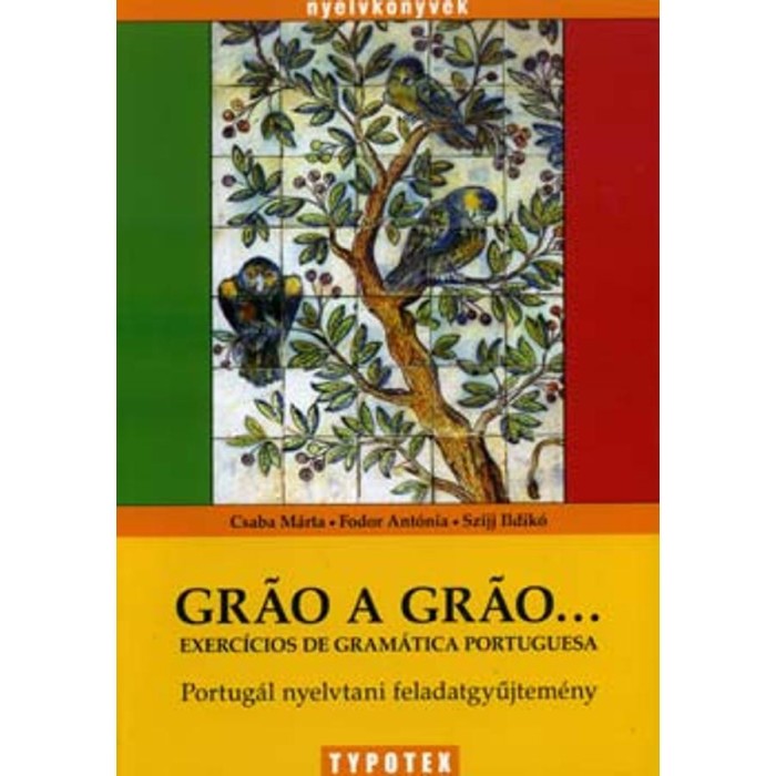 Gr&aacute;o a gr&aacute;o... - Portug&aacute;l nyelvtani feladatgyűjtem&eacute;ny - Fodor Ant&oacute;nia