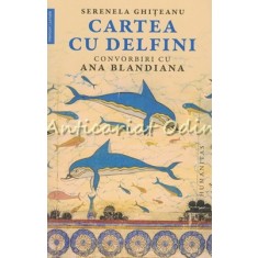 Cartea Cu Delfini - Serenela Ghiteanu