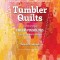 Tumbler Quilts: Just One Shape, Endless Possibilities, Play with Color &amp; Design