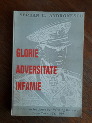 Glorie, adversitate, infamie (Ion Antonescu)- Serban Andronescu / R7P3S foto