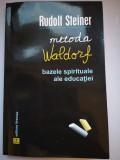 Metoda Waldorf: Bazele spirituale ale educatiei - Rudolf Steiner
