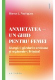 Cumpara ieftin Anxietatea &ndash; un ghid pentru femei