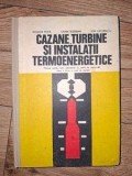 Cazane, turbine si instalatii termoenergetice- Teodor Popa, Gema Testiban