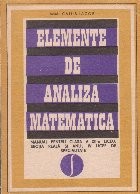 Elemente de analiza matematica. Manual pentru clasa a XII-a liceu, sectia reala si anul IV licee de specialitate