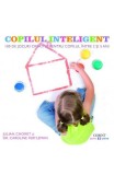 Copilul inteligent. 100 de jocuri creative pentru copii intre 2 si 5 ani - Julian Chomet