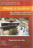 Finante si fiscalitate - Manual clasa a XII-a - Daniela Hanganu, Mihaela Tudor, Monica Bizadea