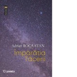 Imparatia tacerii - Adrian Roca Stan