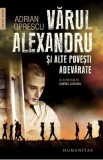 Varul Alexandru si alte povesti adevarate - Adrian Oprescu