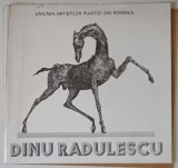 DINU RADULESCU , SCULPTURA , CATALOG DE EXPOZITIE , 1990