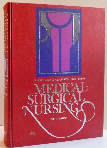 MEDICAL SURGICAL NURSING , EDITIA A VI-A , DE KATHLEEN NEWTON SHAFER ... WILMA J. PHIPPS , 1975