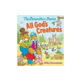 The Berenstain Bears All God's Creatures