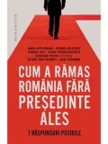 Cum a ramas Romania fara presedinte ales. 7 raspunsuri posibile/Cristian Preda, Humanitas