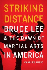 Striking Distance: Bruce Lee and the Dawn of Martial Arts in America foto
